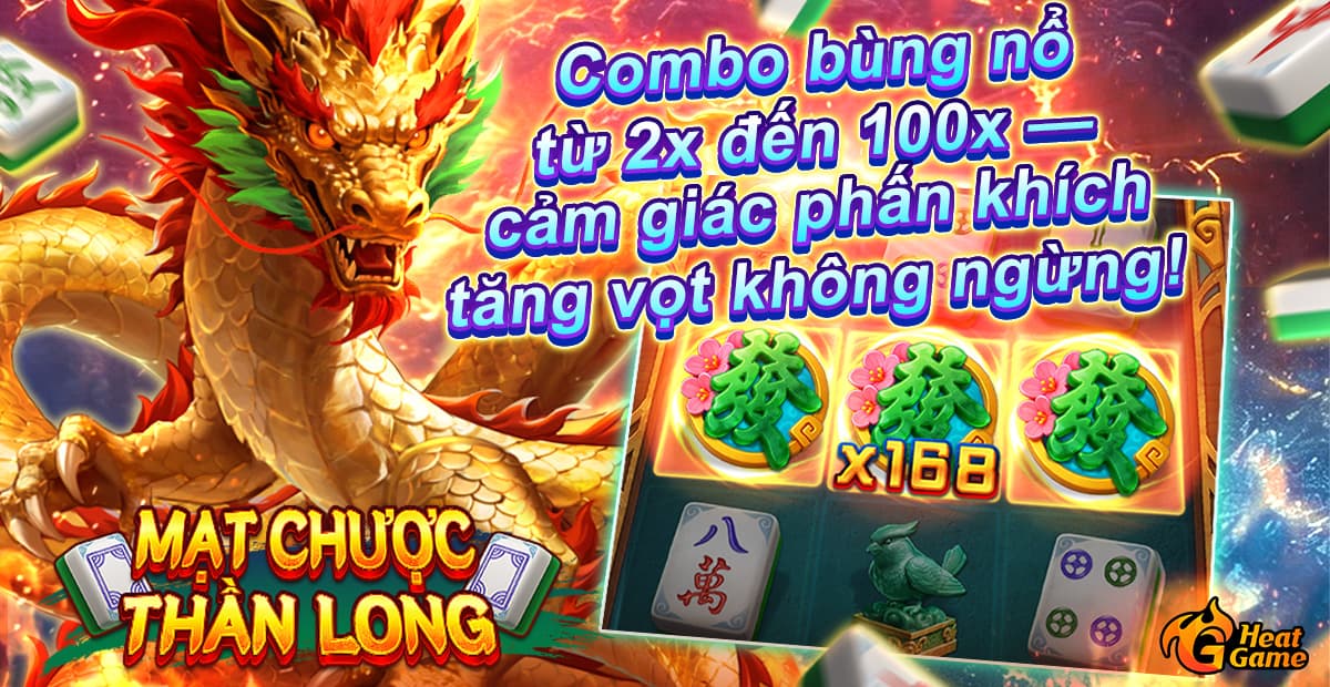 “Mạt chược Thần Long” Bùng Nổ x100 Lần! Thần Long Giáng Thế, Đại Thưởng Bùng Phát